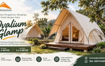 Ovalium Glamp 4×6 dan 5×5: Tenda Glamping untuk Bisnis Wisata